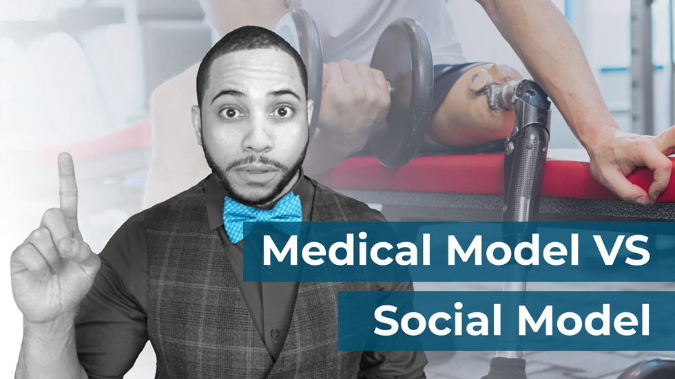 The Medical Model vs The Social Model of disability
